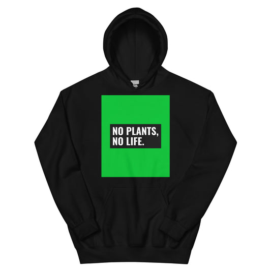 No Plants No Life Unisex Hoodie